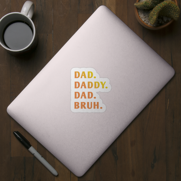 dad daddy dad bruh by BlackMeme94